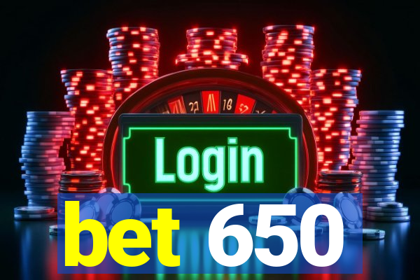 bet 650